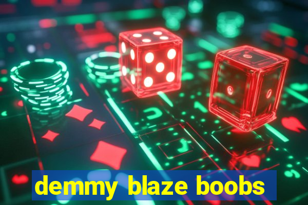 demmy blaze boobs